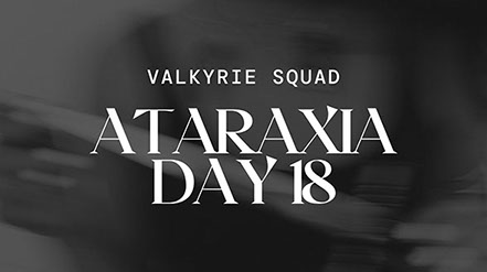 Ataraxia Day 18
