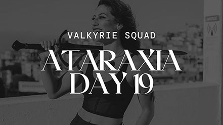 Ataraxia Day 19