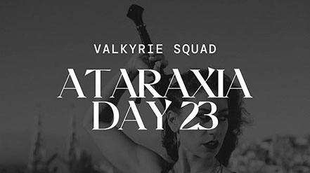 Ataraxia Day 23