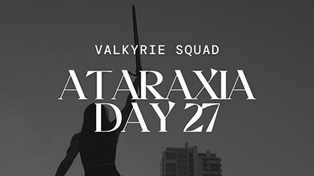 Ataraxia Day 27