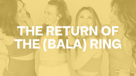 The Return of the (Bala) Ring