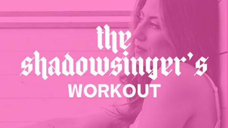 The Shadowsinger’s Workout