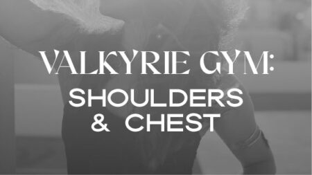 Valkyrie Gym: Shoulders & Chest